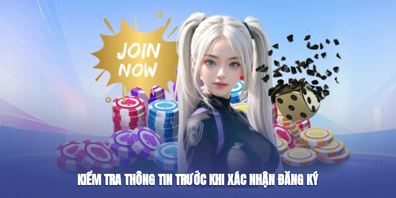 Đăng Ký - Chìa Khóa Vàng Mở Ra Thiên Đường Cá Cược Online 4 Kiểm tra thông tin trước khi xác nhận đăng ký