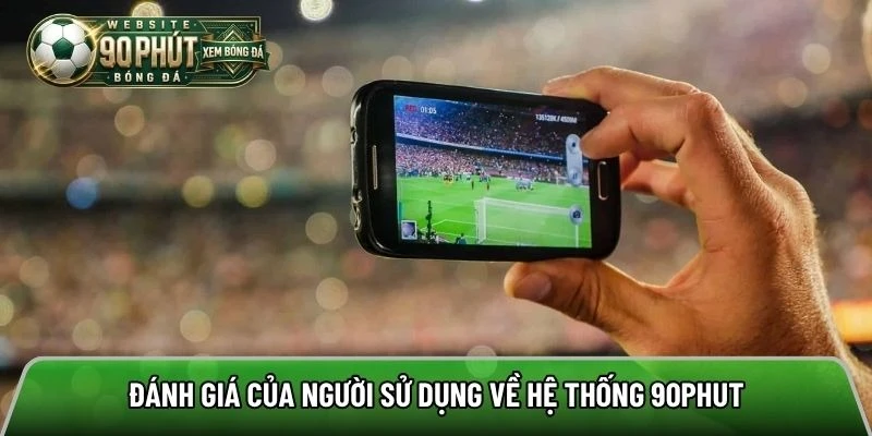 Đánh giá của người sử dụng về hệ thống 90phut
