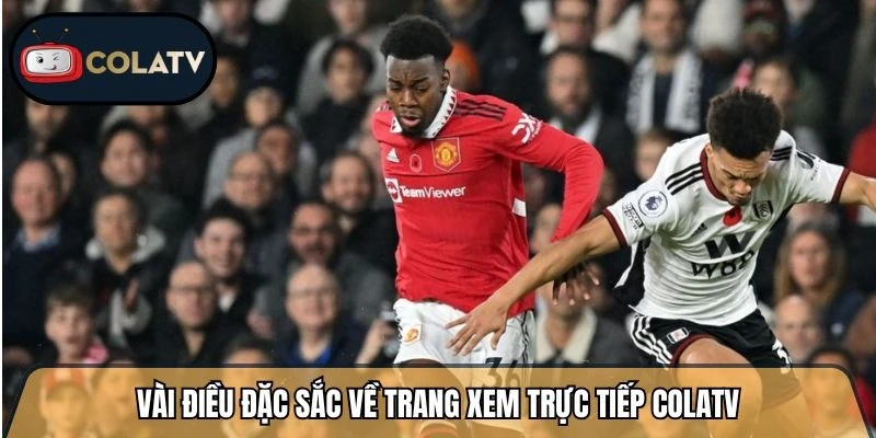 Vài điều đặc sắc về trang xem trực tiếp Colatv