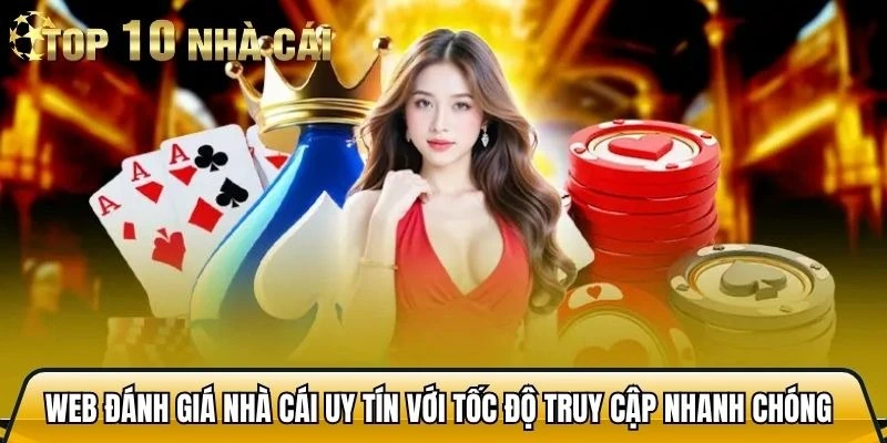 Web đánh giá các nhà cái uy tín với tốc độ truy cập nhanh chóng