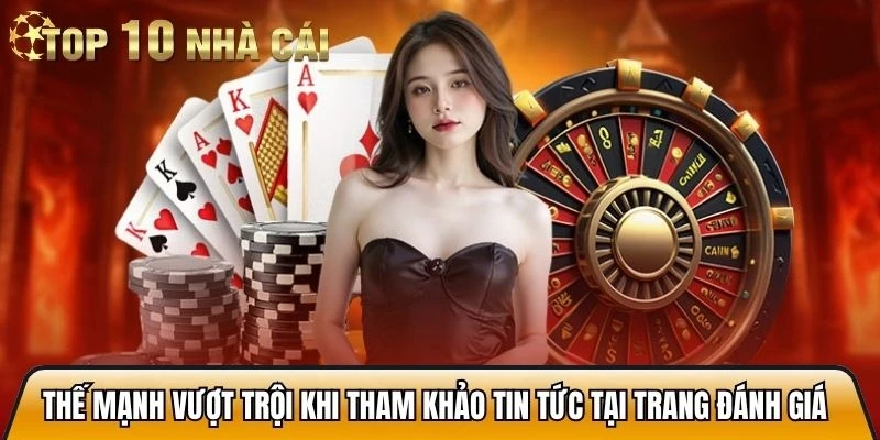 Thế mạnh vượt trội khi tham khảo tin tức tại trang đánh giá