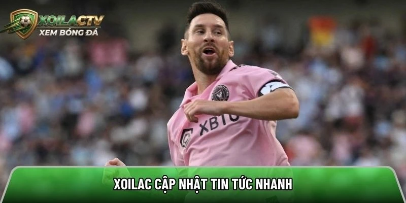 Xoilac cập nhật tin tức nhanh