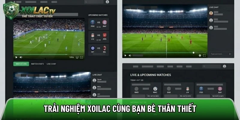 Trải nghiệm Xoilac cùng bạn bè thân thiết