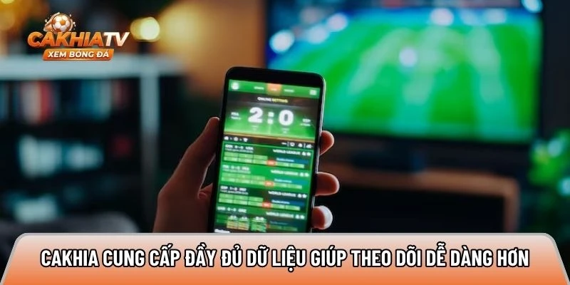 Cakhia cung cấp đầy đủ dữ liệu giúp theo dõi dễ dàng hơn