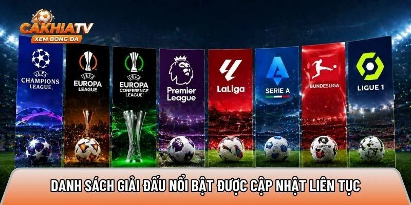 Danh sách giải đấu nổi bật được cập nhật liên tục