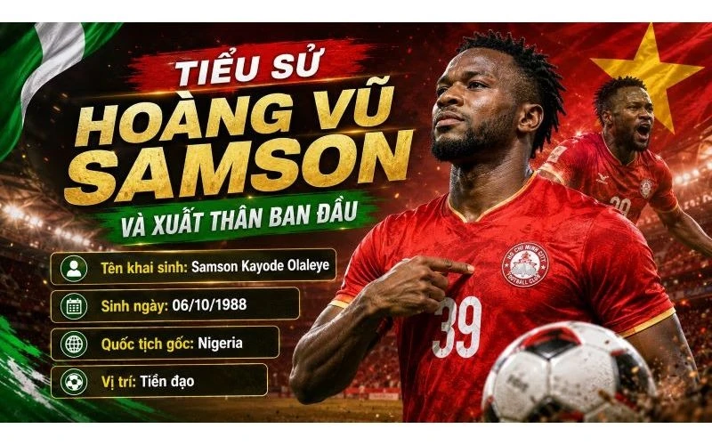 Hoàng Vũ Samson là tiền đạo nhập tịch nổi bật của bóng đá Việt Nam
