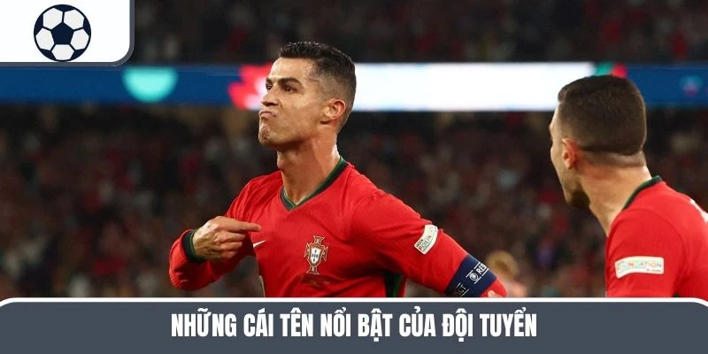 Những cái tên nổi bật của đội tuyển