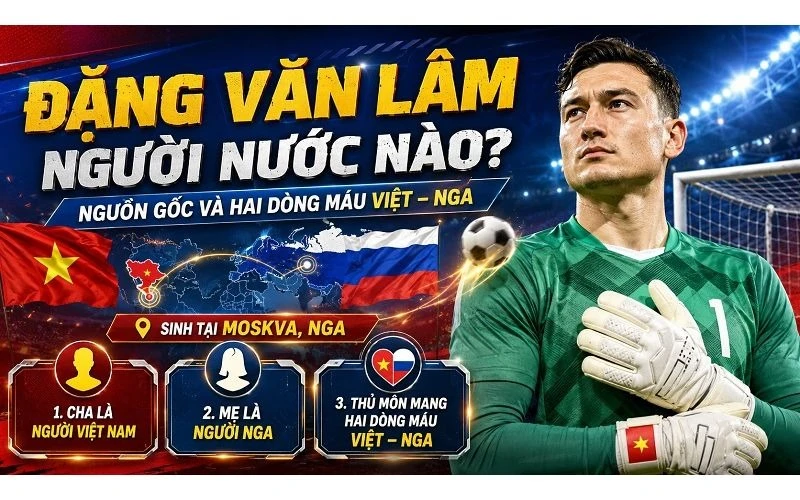 Nguồn gốc Việt kiều giúp Văn Lâm trở thành một gương mặt đặc biệt
